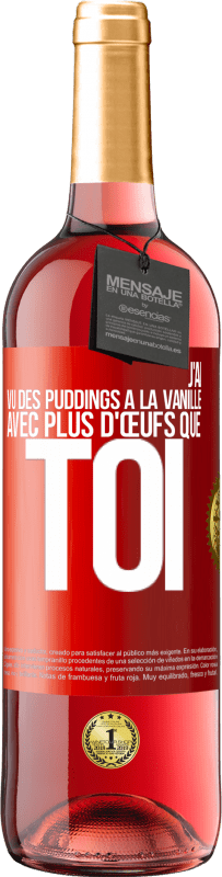 29,95 € Envoi gratuit | Vin rosé Édition ROSÉ J'ai vu des puddings à la vanille avec plus d'œufs que toi Étiquette Rouge. Étiquette personnalisable Vin jeune Récolte 2024 Tempranillo