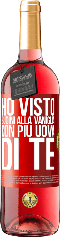 29,95 € Spedizione Gratuita | Vino rosato Edizione ROSÉ Ho visto budini alla vaniglia con più uova di te Etichetta Rossa. Etichetta personalizzabile Vino giovane Raccogliere 2023 Tempranillo