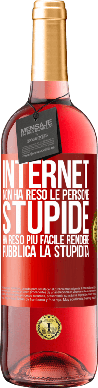 29,95 € Spedizione Gratuita | Vino rosato Edizione ROSÉ Internet non ha reso le persone stupide, ha reso più facile rendere pubblica la stupidità Etichetta Rossa. Etichetta personalizzabile Vino giovane Raccogliere 2024 Tempranillo