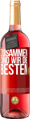 29,95 € Kostenloser Versand | Roséwein ROSÉ Ausgabe Zusammen sind wir die Besten Rote Markierung. Anpassbares Etikett Junger Wein Ernte 2024 Tempranillo