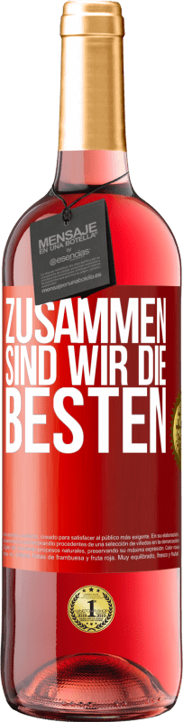 29,95 € Kostenloser Versand | Roséwein ROSÉ Ausgabe Zusammen sind wir die Besten Rote Markierung. Anpassbares Etikett Junger Wein Ernte 2023 Tempranillo