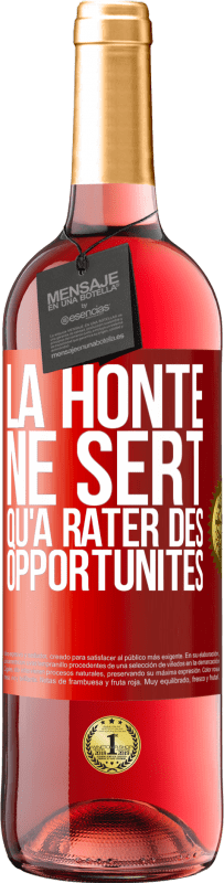 29,95 € Envoi gratuit | Vin rosé Édition ROSÉ La honte ne sert qu'à rater des opportunités Étiquette Rouge. Étiquette personnalisable Vin jeune Récolte 2023 Tempranillo