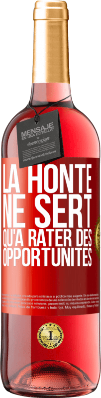 29,95 € Envoi gratuit | Vin rosé Édition ROSÉ La honte ne sert qu'à rater des opportunités Étiquette Rouge. Étiquette personnalisable Vin jeune Récolte 2024 Tempranillo