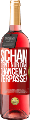 29,95 € Kostenloser Versand | Roséwein ROSÉ Ausgabe Scham dient nur dazu, Chancen zu verpassen Rote Markierung. Anpassbares Etikett Junger Wein Ernte 2025 Tempranillo