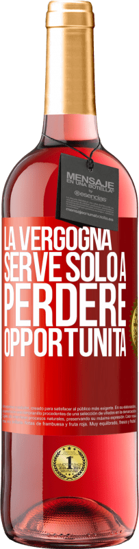 29,95 € Spedizione Gratuita | Vino rosato Edizione ROSÉ La vergogna serve solo a perdere opportunità Etichetta Rossa. Etichetta personalizzabile Vino giovane Raccogliere 2024 Tempranillo