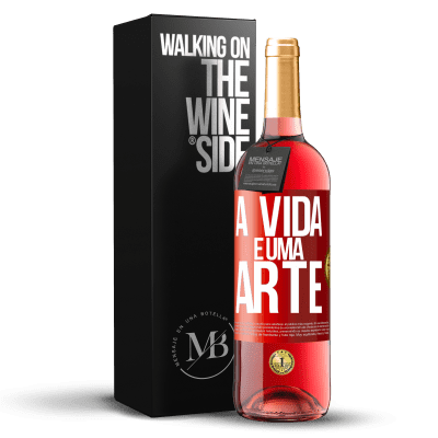 «A vida é uma arte» Edição ROSÉ