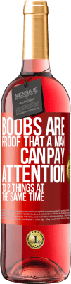 29,95 € Free Shipping | Rosé Wine ROSÉ Edition Boobs are proof that a man can pay attention to 2 things at the same time Red Label. Customizable label Young wine Harvest 2023 Tempranillo