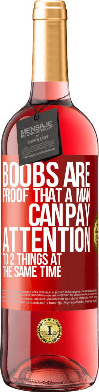 29,95 € Free Shipping | Rosé Wine ROSÉ Edition Boobs are proof that a man can pay attention to 2 things at the same time Red Label. Customizable label Young wine Harvest 2023 Tempranillo