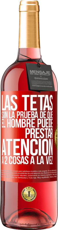 29,95 € Envío gratis | Vino Rosado Edición ROSÉ Las tetas son la prueba de que el hombre puede prestar atención a 2 cosas a la vez Etiqueta Roja. Etiqueta personalizable Vino joven Cosecha 2023 Tempranillo