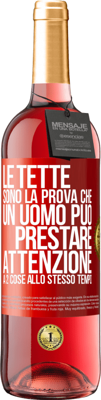 29,95 € Spedizione Gratuita | Vino rosato Edizione ROSÉ Le tette sono la prova che un uomo può prestare attenzione a 2 cose allo stesso tempo Etichetta Rossa. Etichetta personalizzabile Vino giovane Raccogliere 2024 Tempranillo