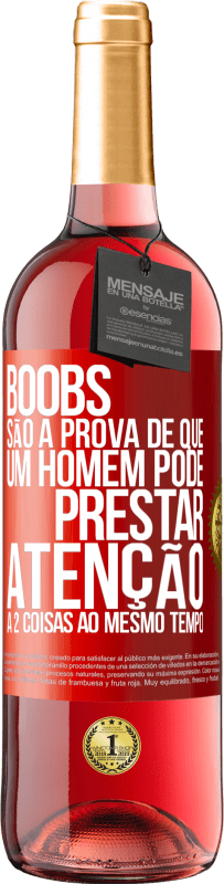 29,95 € Envio grátis | Vinho rosé Edição ROSÉ Boobs são a prova de que um homem pode prestar atenção a 2 coisas ao mesmo tempo Etiqueta Vermelha. Etiqueta personalizável Vinho jovem Colheita 2024 Tempranillo