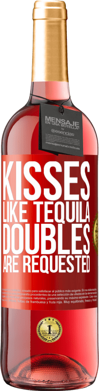 29,95 € Free Shipping | Rosé Wine ROSÉ Edition Kisses like tequila. Doubles are requested Red Label. Customizable label Young wine Harvest 2023 Tempranillo