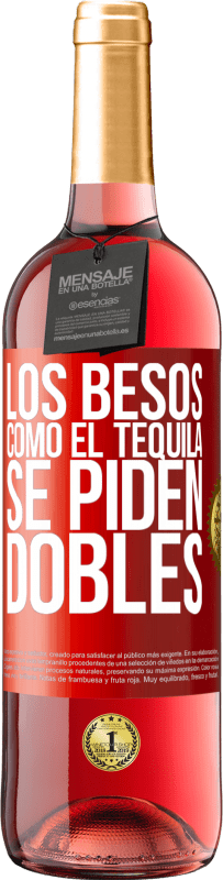 29,95 € Envío gratis | Vino Rosado Edición ROSÉ Los besos como el tequila. Se piden dobles Etiqueta Roja. Etiqueta personalizable Vino joven Cosecha 2023 Tempranillo