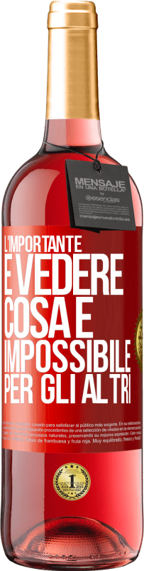 29,95 € Spedizione Gratuita | Vino rosato Edizione ROSÉ L'importante è vedere cosa è impossibile per gli altri Etichetta Rossa. Etichetta personalizzabile Vino giovane Raccogliere 2023 Tempranillo