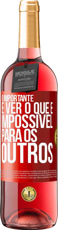 29,95 € Envio grátis | Vinho rosé Edição ROSÉ O importante é ver o que é impossível para os outros Etiqueta Vermelha. Etiqueta personalizável Vinho jovem Colheita 2024 Tempranillo