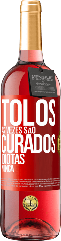 29,95 € Envio grátis | Vinho rosé Edição ROSÉ Tolos às vezes são curados, idiotas nunca Etiqueta Vermelha. Etiqueta personalizável Vinho jovem Colheita 2024 Tempranillo