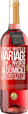 29,95 € Envoi gratuit | Vin rosé Édition ROSÉ Ils m'ont invité à un mariage et sur l'invitation il y avait un numéro de compte bancaire. J'ai domicilié l'électricité et l'eau Étiquette Rouge. Étiquette personnalisable Vin jeune Récolte 2025 Tempranillo