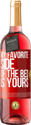 29,95 € Free Shipping | Rosé Wine ROSÉ Edition My favorite side of the bed is yours Red Label. Customizable label Young wine Harvest 2025 Tempranillo