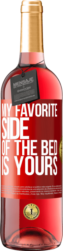 29,95 € Free Shipping | Rosé Wine ROSÉ Edition My favorite side of the bed is yours Red Label. Customizable label Young wine Harvest 2024 Tempranillo