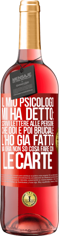 29,95 € Spedizione Gratuita | Vino rosato Edizione ROSÉ Il mio psicologo mi ha detto: scrivi lettere alle persone che odi e poi bruciale. L'ho già fatto, ma ora non so cosa fare Etichetta Rossa. Etichetta personalizzabile Vino giovane Raccogliere 2024 Tempranillo