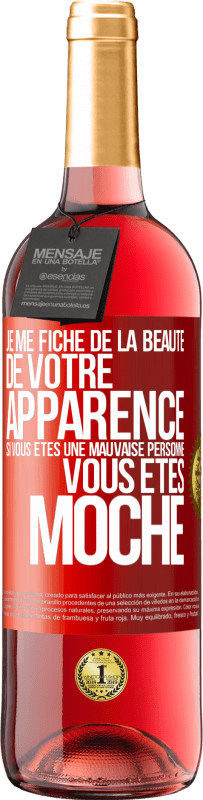 29,95 € Envoi gratuit | Vin rosé Édition ROSÉ Je me fiche de la beauté de votre apparence, si vous êtes une mauvaise personne ... vous êtes moche Étiquette Rouge. Étiquette personnalisable Vin jeune Récolte 2023 Tempranillo