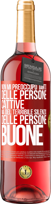 29,95 € Spedizione Gratuita | Vino rosato Edizione ROSÉ Non mi preoccupo tanto delle persone cattive, ma del terribile silenzio delle persone buone Etichetta Rossa. Etichetta personalizzabile Vino giovane Raccogliere 2023 Tempranillo