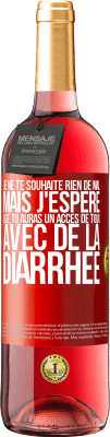 29,95 € Envoi gratuit | Vin rosé Édition ROSÉ Je ne te souhaite rien de mal, mais j'espère que tu auras un accès de toux avec de la diarrhée Étiquette Rouge. Étiquette personnalisable Vin jeune Récolte 2024 Tempranillo