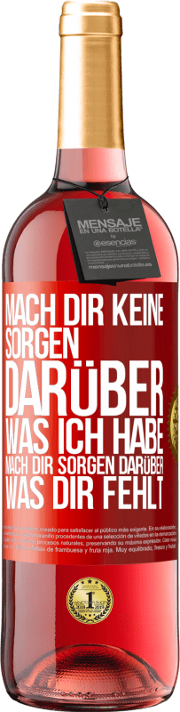 29,95 € Kostenloser Versand | Roséwein ROSÉ Ausgabe Mach Dir keine Sorgen darüber, was ich habe, mach Dir Sorgen darüber, was Dir fehlt Rote Markierung. Anpassbares Etikett Junger Wein Ernte 2023 Tempranillo