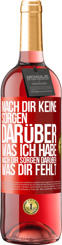 29,95 € Kostenloser Versand | Roséwein ROSÉ Ausgabe Mach Dir keine Sorgen darüber, was ich habe, mach Dir Sorgen darüber, was Dir fehlt Rote Markierung. Anpassbares Etikett Junger Wein Ernte 2025 Tempranillo