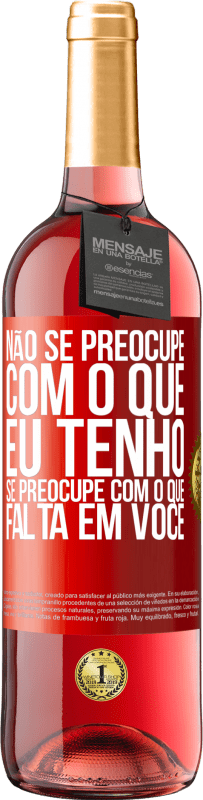 29,95 € Envio grátis | Vinho rosé Edição ROSÉ Não se preocupe com o que eu tenho, se preocupe com o que falta em você Etiqueta Vermelha. Etiqueta personalizável Vinho jovem Colheita 2025 Tempranillo