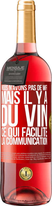 29,95 € Envoi gratuit | Vin rosé Édition ROSÉ Nous n'avons pas de Wifi, mais il y a du vin, ce qui facilite la communication Étiquette Rouge. Étiquette personnalisable Vin jeune Récolte 2023 Tempranillo