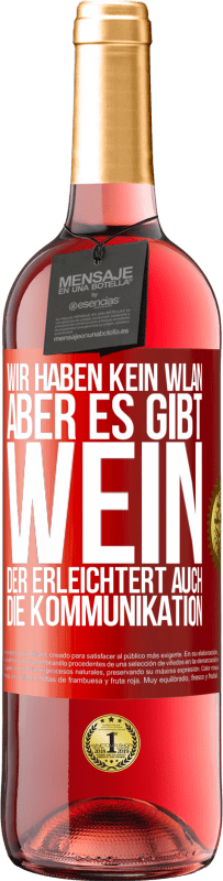 29,95 € Kostenloser Versand | Roséwein ROSÉ Ausgabe Wir haben kein WLAN, aber es gibt Wein, der erleichtert auch die Kommunikation Rote Markierung. Anpassbares Etikett Junger Wein Ernte 2024 Tempranillo