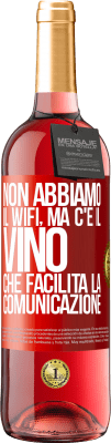 29,95 € Spedizione Gratuita | Vino rosato Edizione ROSÉ Non abbiamo il Wifi, ma c'è il vino, che facilita la comunicazione Etichetta Rossa. Etichetta personalizzabile Vino giovane Raccogliere 2023 Tempranillo