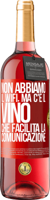 29,95 € Spedizione Gratuita | Vino rosato Edizione ROSÉ Non abbiamo il Wifi, ma c'è il vino, che facilita la comunicazione Etichetta Rossa. Etichetta personalizzabile Vino giovane Raccogliere 2025 Tempranillo