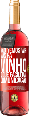 29,95 € Envio grátis | Vinho rosé Edição ROSÉ Não temos Wifi, mas há vinho, o que facilita a comunicação Etiqueta Vermelha. Etiqueta personalizável Vinho jovem Colheita 2024 Tempranillo