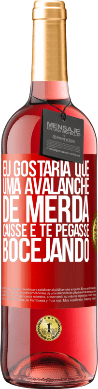 29,95 € Envio grátis | Vinho rosé Edição ROSÉ Eu gostaria que uma avalanche de merda caísse e te pegasse bocejando Etiqueta Vermelha. Etiqueta personalizável Vinho jovem Colheita 2024 Tempranillo