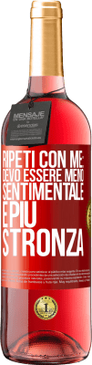 29,95 € Spedizione Gratuita | Vino rosato Edizione ROSÉ Ripeti con me: devo essere meno sentimentale e più stronza Etichetta Rossa. Etichetta personalizzabile Vino giovane Raccogliere 2025 Tempranillo