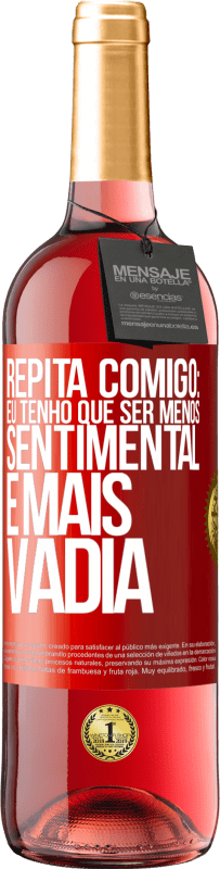 29,95 € Envio grátis | Vinho rosé Edição ROSÉ Repita comigo: eu tenho que ser menos sentimental e mais vadia Etiqueta Vermelha. Etiqueta personalizável Vinho jovem Colheita 2023 Tempranillo