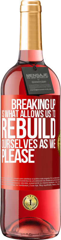 29,95 € Free Shipping | Rosé Wine ROSÉ Edition Breaking up is what allows us to rebuild ourselves as we please Red Label. Customizable label Young wine Harvest 2023 Tempranillo