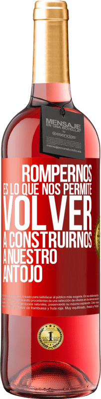 29,95 € Envío gratis | Vino Rosado Edición ROSÉ Rompernos es lo que nos permite volver a construirnos a nuestro antojo Etiqueta Roja. Etiqueta personalizable Vino joven Cosecha 2024 Tempranillo