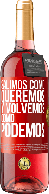 29,95 € Envío gratis | Vino Rosado Edición ROSÉ Salimos como queremos y volvemos como podemos Etiqueta Roja. Etiqueta personalizable Vino joven Cosecha 2023 Tempranillo