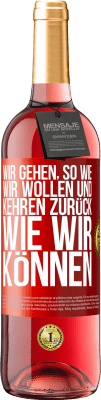 29,95 € Kostenloser Versand | Roséwein ROSÉ Ausgabe Wir gehen, so wie wir wollen und kehren zurück, wie wir können Rote Markierung. Anpassbares Etikett Junger Wein Ernte 2024 Tempranillo