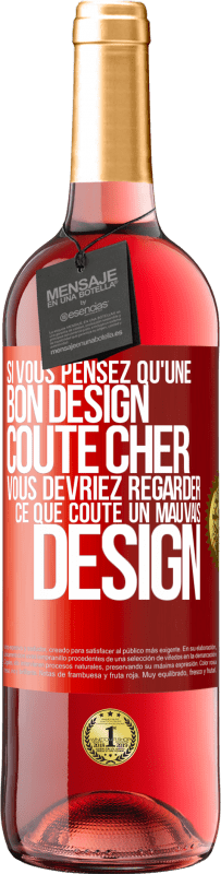 29,95 € Envoi gratuit | Vin rosé Édition ROSÉ Si vous pensez qu'une bon design coûte cher, vous devriez regarder ce que coûte un mauvais design Étiquette Rouge. Étiquette personnalisable Vin jeune Récolte 2023 Tempranillo