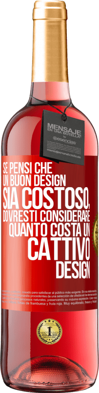 29,95 € Spedizione Gratuita | Vino rosato Edizione ROSÉ Se pensi che un buon design sia costoso, dovresti considerare quanto costa un cattivo design Etichetta Rossa. Etichetta personalizzabile Vino giovane Raccogliere 2024 Tempranillo