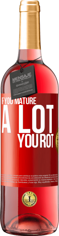 29,95 € Free Shipping | Rosé Wine ROSÉ Edition If you mature a lot you rot Red Label. Customizable label Young wine Harvest 2024 Tempranillo