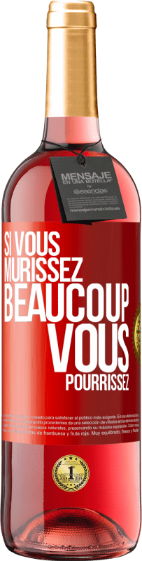 29,95 € Envoi gratuit | Vin rosé Édition ROSÉ Si vous mûrissez beaucoup, vous pourrissez Étiquette Rouge. Étiquette personnalisable Vin jeune Récolte 2024 Tempranillo