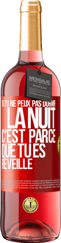 29,95 € Envoi gratuit | Vin rosé Édition ROSÉ Si tu ne peux pas dormir la nuit c'est parce que tu es réveillé Étiquette Rouge. Étiquette personnalisable Vin jeune Récolte 2024 Tempranillo