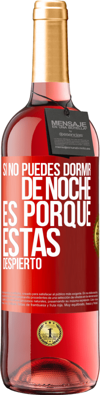 29,95 € Envío gratis | Vino Rosado Edición ROSÉ Si no puedes dormir de noche es porque estás despierto Etiqueta Roja. Etiqueta personalizable Vino joven Cosecha 2024 Tempranillo