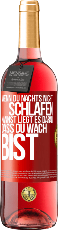 29,95 € Kostenloser Versand | Roséwein ROSÉ Ausgabe Wenn du nachts nicht schlafen kannst, liegt es daran, dass du wach bist Rote Markierung. Anpassbares Etikett Junger Wein Ernte 2024 Tempranillo