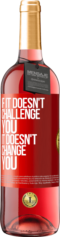 29,95 € 送料無料 | ロゼワイン ROSÉエディション それがあなたに挑戦しなければ、それはあなたを変えません 赤いタグ. カスタマイズ可能なラベル 若いワイン 収穫 2025 Tempranillo